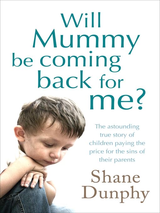 Title details for Will Mummy Be Coming Back for Me? by Shane Dunphy - Available
